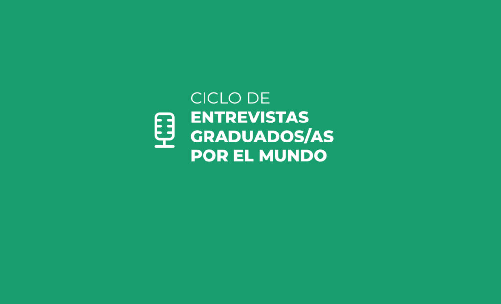 Ciclo de Entrevistas Gradudos/as por el mundo